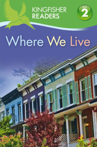 Kingfisher Readers: Where We Live (Level 2: Beginning to Read Alone)