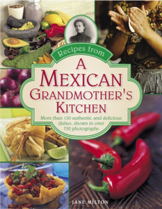 Recipes from a Mexican Grandmother's Kitchen Recipes from a Mexican Grandmother's Kitchen