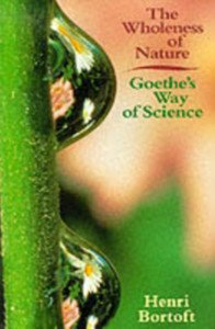 The Wholeness of Nature: Goethe's Way of Science