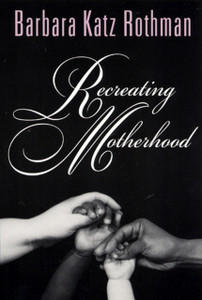 Recreating Motherhood Recreating Motherhood