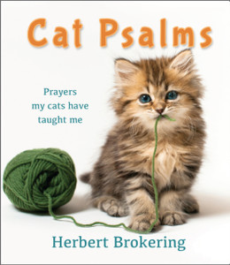 Cat Psalms: Prayers my cats have taught me Cat Psalms: Prayers my cats have taught me