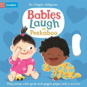 Babies Laugh at Peekaboo: Play Along with Grab-and-pull Pages and Mirror Babies Laugh at Peekaboo: Play Along with Grab-and-pull Pages and Mirror