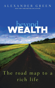 Beyond Wealth - The Road Map to a Rich Life Beyond Wealth - The Road Map to a Rich Life