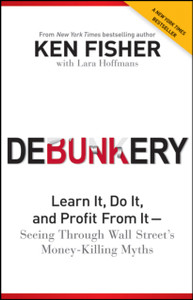 Debunkery: Learn It, Do It, and Profit from It -- Seeing Through Wall Street's Money-Killing Myths
