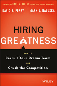 Hiring Greatness: How to Recruit Your Dream Team and Crush the Competition