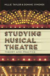 Studying Musical Theatre: Theory and Practice Studying Musical Theatre: Theory and Practice