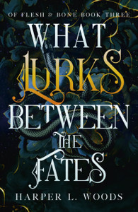 What Lurks Between the Fates What Lurks Between the Fates