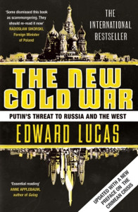 The New Cold War: Putin's Threat to Russia and the West The New Cold War: Putin's Threat to Russia and the West