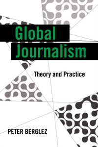 Global Journalism: Theory and Practice