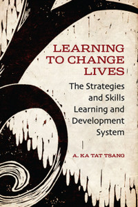 Learning to Change Lives: The Strategies and Skills Learning and Development Approach Learning to Change Lives: The Strategies and Skills Learning and Development Approach
