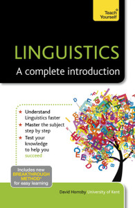 Linguistics: A Complete Introduction: Teach Yourself Linguistics: A Complete Introduction: Teach Yourself