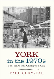 York in the 1970s: Ten Years that Changed a City York in the 1970s: Ten Years that Changed a City