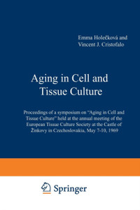 Aging in Cell and Tissue Culture: Proceedings of a symposium on “Aging in Cell and Tissue Culture” held at the annual meeting of the European Tissue Culture Society at the Castle of Zinkovy in Czechoslovakia, May 7–10, 1969