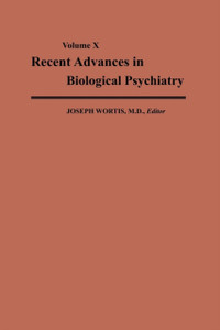 Recent Advances in Biological Psychiatry: The Proceedings of the Twenty-Second Annual Convention and Scientific Program of the Society of Biological Psychiatry, Detroit, Michigan, May 5-7, 1967