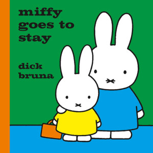 Miffy Goes to Stay Miffy Goes to Stay