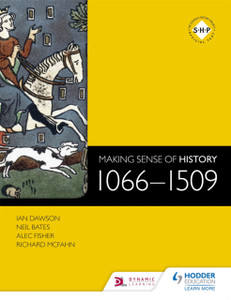Making Sense of History: 1066-1509 Making Sense of History: 1066-1509