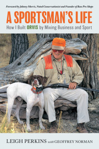 A Sportsman's Life: How I Built Orvis by Mixing Business and Sport