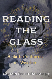 Reading the Glass: A Sailor's Stories of Weather Reading the Glass: A Sailor's Stories of Weather
