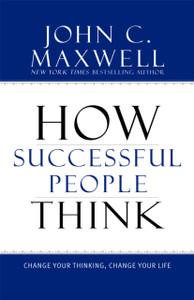 How Successful People Think: Change Your Thinking, Change Your Life How Successful People Think: Change Your Thinking, Change Your Life