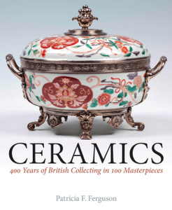 Ceramics: 400 Years of British Collecting in 100 Masterpieces