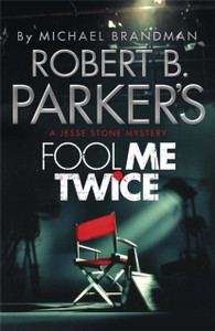 Robert B. Parker's Fool Me Twice: A Jesse Stone Novel Robert B. Parker's Fool Me Twice: A Jesse Stone Novel