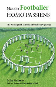 Man the Footballer—Homo Passiens: The Missing Link in Human Evolution (Arguably)