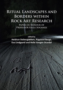 Ritual Landscapes and Borders within Rock Art Research: Papers in Honour of Professor Kalle Sognnes Ritual Landscapes and Borders within Rock Art Research: Papers in Honour of Professor Kalle Sognnes