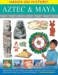 Hands on History: Aztec & Maya Hands on History: Aztec & Maya