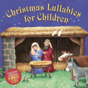 Christmas Lullabies for Children: Sing Along with Your Free CD Christmas Lullabies for Children: Sing Along with Your Free CD
