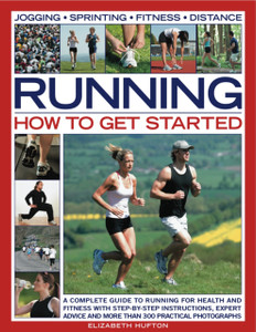 Running: How to Get Started Running: How to Get Started