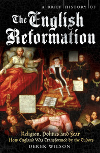 A Brief History of the English Reformation A Brief History of the English Reformation
