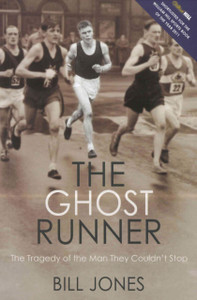 The Ghost Runner: The Tragedy of the Man They Couldn't Stop The Ghost Runner: The Tragedy of the Man They Couldn't Stop