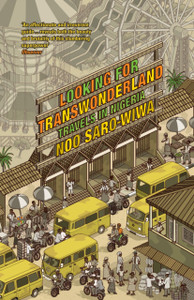 Looking for Transwonderland: Travels in Nigeria Looking for Transwonderland: Travels in Nigeria