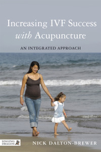 Increasing IVF Success with Acupuncture: An Integrated Approach Increasing IVF Success with Acupuncture: An Integrated Approach