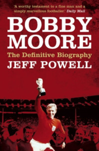 Bobby Moore: Sporting Legend Bobby Moore: Sporting Legend