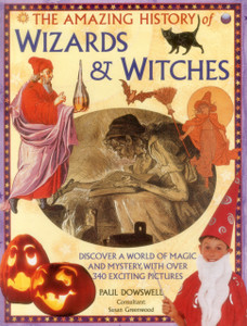 Amazing History of Wizards & Witches Amazing History of Wizards & Witches