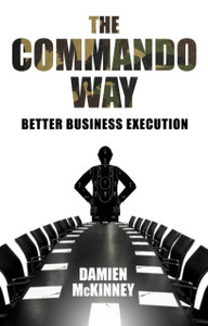 The Commando Way: Extraordinary Business Execution The Commando Way: Extraordinary Business Execution