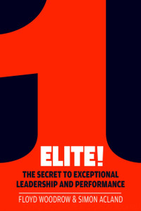 Elite!: The Secret to Exceptional Leadership and Performance Elite!: The Secret to Exceptional Leadership and Performance