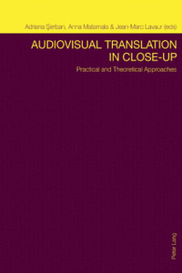 Audiovisual Translation in Close-Up: Practical and Theoretical Approaches Audiovisual Translation in Close-Up: Practical and Theoretical Approaches
