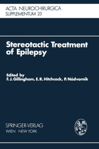 Stereotactic Treatment of Epilepsy: Symposium under the Sponsorship of the European Society for Stereotactic and Functional Neurosurgery, Bratislava 1975