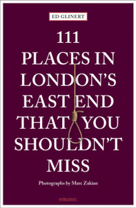 111 Places in London's East End That You Shouldn't Miss 111 Places in London's East End That You Shouldn't Miss