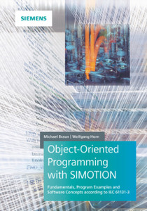 Object-oriented Programming in SIMOTION Fundamentals, Program Examples and Software Concepts according to IEC 61131-3 Object-oriented Programming in SIMOTION Fundamentals, Program Examples and Software Concepts according to IEC 61131-3