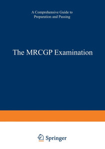 The MRCGP Examination: A comprehensive guide to preparation and passing