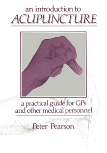 An Introduction to Acupuncture: A Practical Guide for GPs and other Medical Personnel