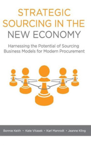 Strategic Sourcing in the New Economy: Harnessing the Potential of Sourcing Business Models for Modern Procurement Strategic Sourcing in the New Economy: Harnessing the Potential of Sourcing Business Models for Modern Procurement