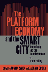 The Platform Economy and the Smart City: Technology and the Transformation of Urban Policy The Platform Economy and the Smart City: Technology and the Transformation of Urban Policy