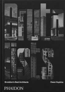 The Brutalists: Brutalism's Best Architects