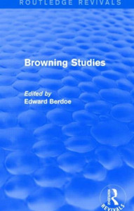 Browning Studies (Routledge Revivals): Being Select Papers by Members of the Browning Society