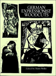 German Expressionist Woodcuts German Expressionist Woodcuts