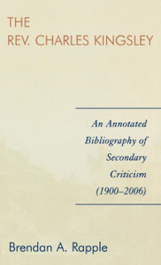 The Rev. Charles Kingsley: An Annotated Bibliography of Secondary Criticism (1900-2006)